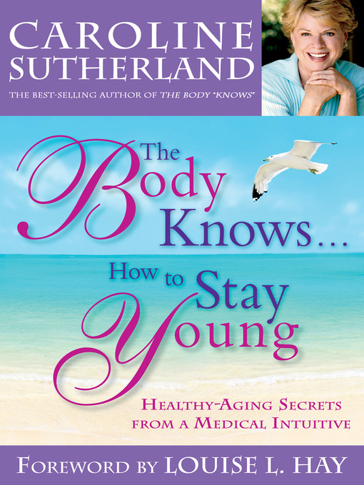Title details for The Body Knows... How to Stay Young by Caroline Sutherland - Available
